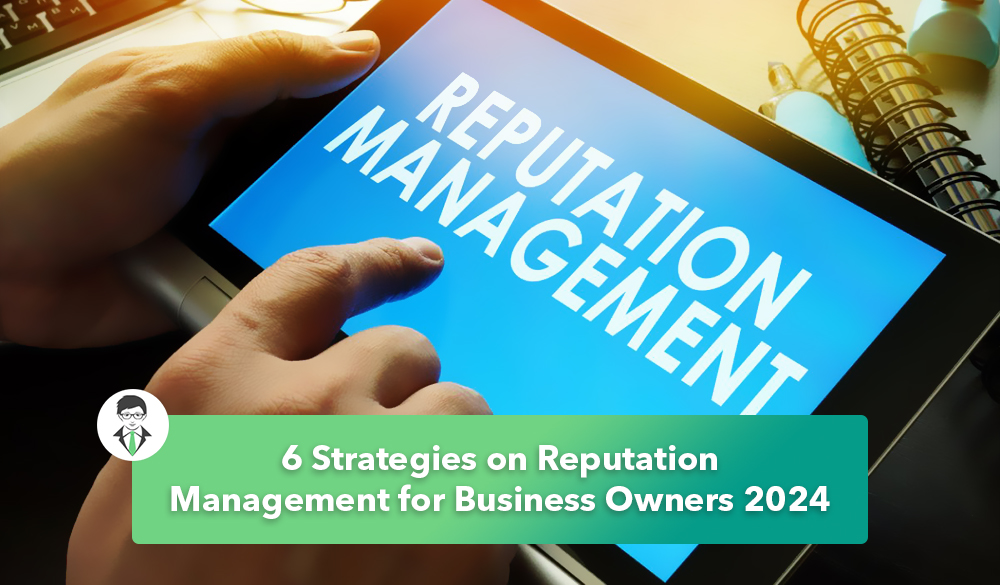 6 strategies on reputation management for business owners in 2020, focusing specifically on maintaining and enhancing the reputation of their businesses.