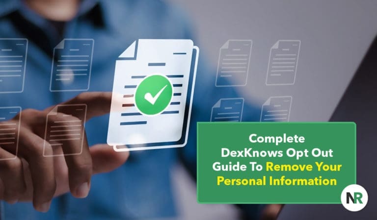 Complete DexKnows Opt Out Guide To Remove Your Personal Information