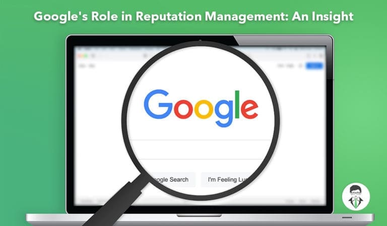 Google’s Role in Reputation Management: An Insight