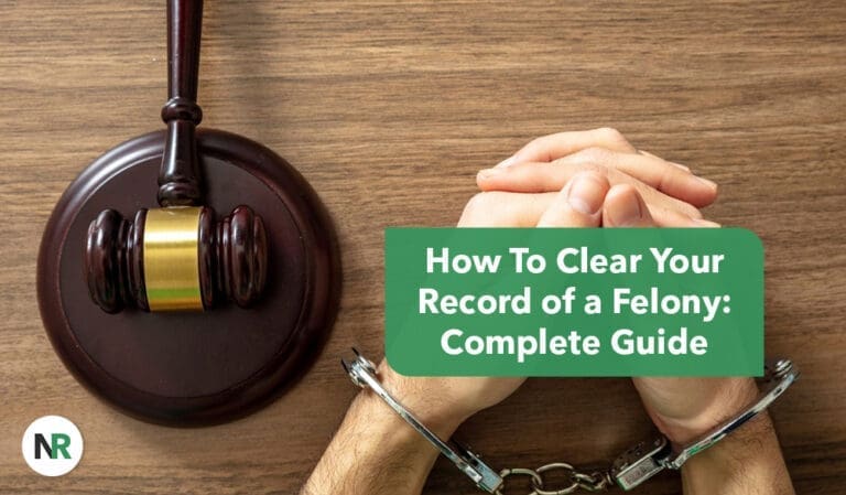 How to Clear Your Record of a Felony: A Step-by-Step Guide