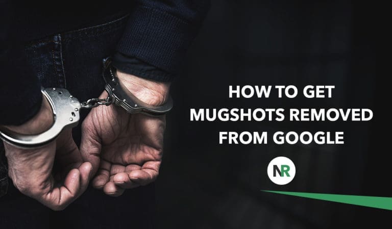 How To Get a Mugshot Removed From Google