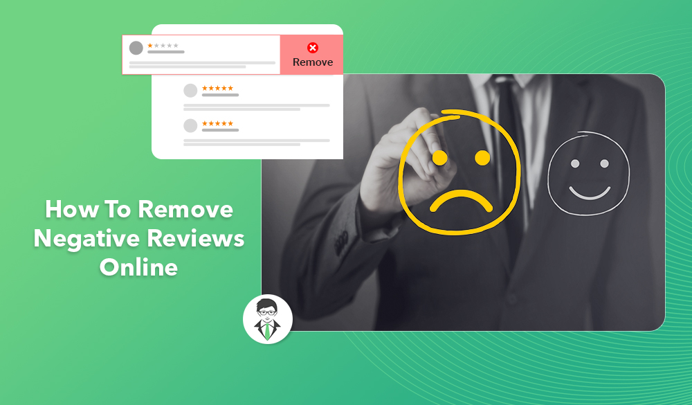 Simplifying the process to remove negative reviews online.