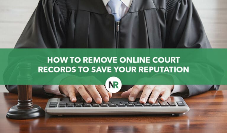 How To Remove Court Records From the Internet