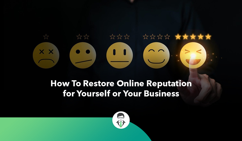 Learn effective strategies to restore your online reputation for yourself or your business.