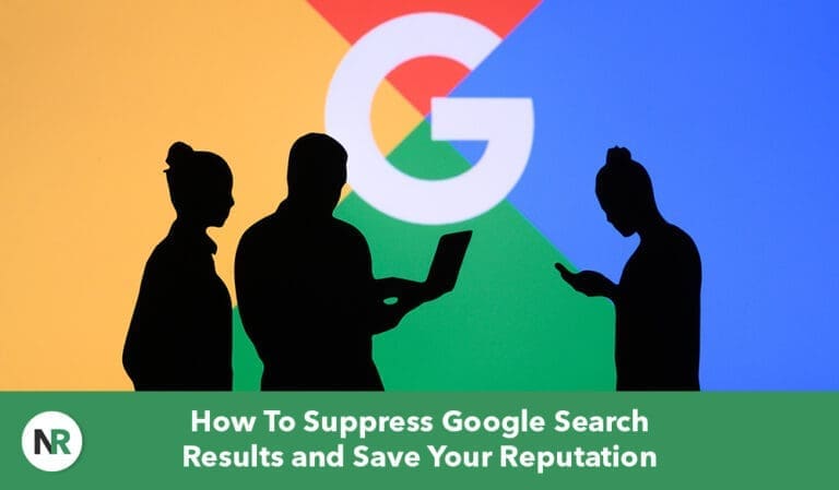 How To Suppress Google Search Results and Save Your Reputation in 2026
