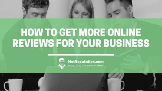 How to Get More Online Reviews for Your Business - NetReputation