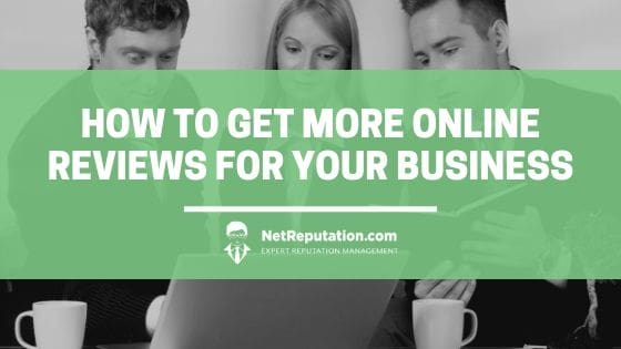 How to Get More Online Reviews for Your Business - NetReputation