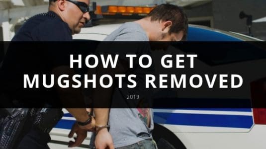 how to get mugshots removed from the Internet