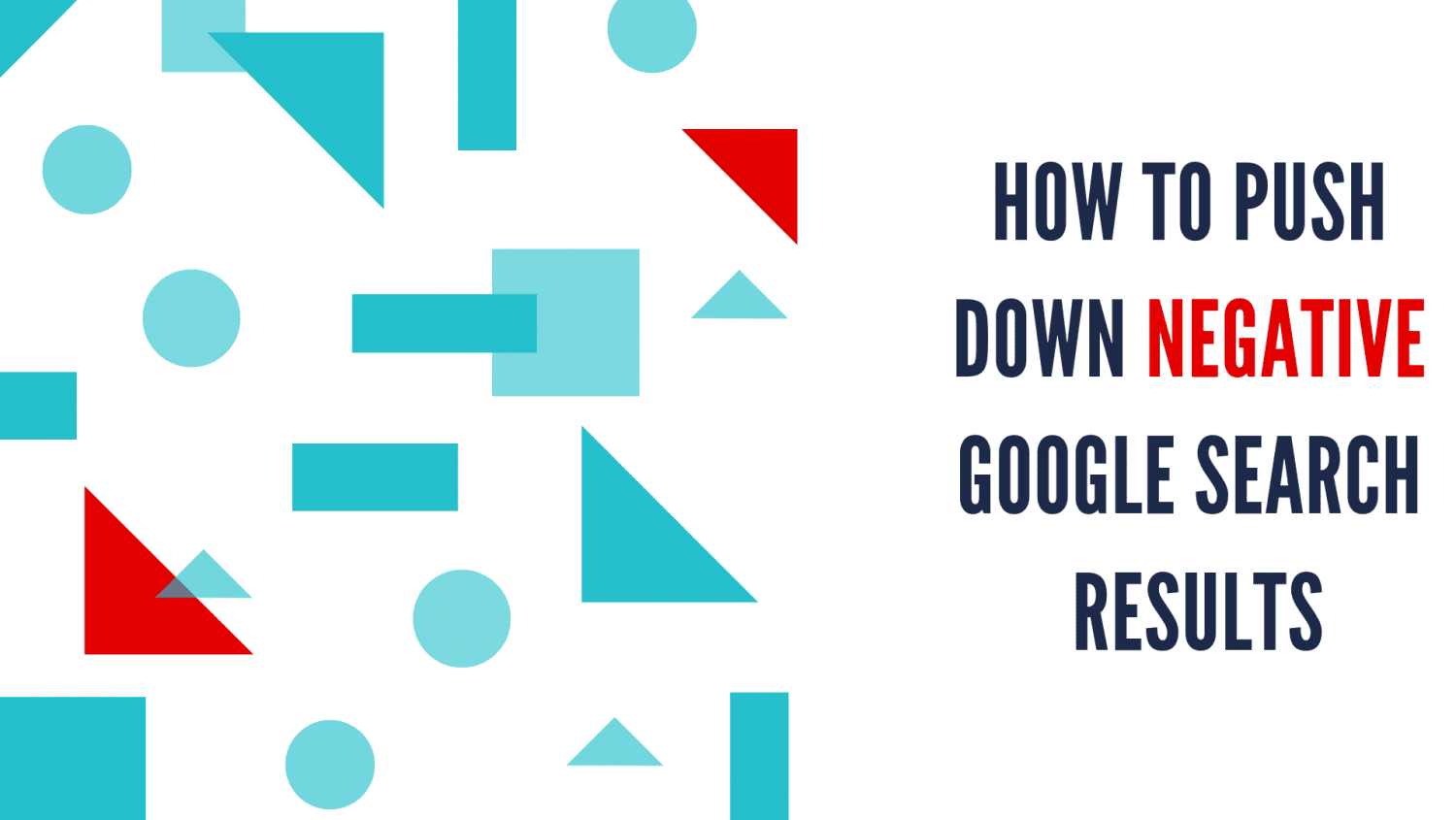 how to push down negative search results on google