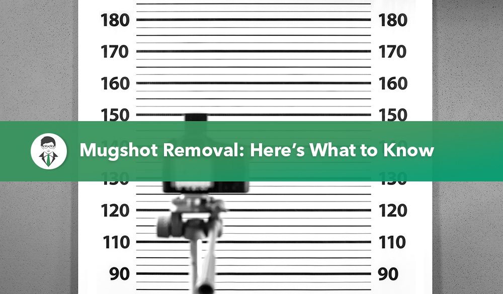 Looking for mugshot removal services? Here's what you need to know about removing your mugshot.