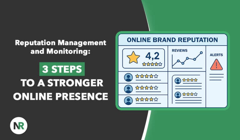 Reputation Management and Monitoring: 3 Steps to a Stronger Online Presence