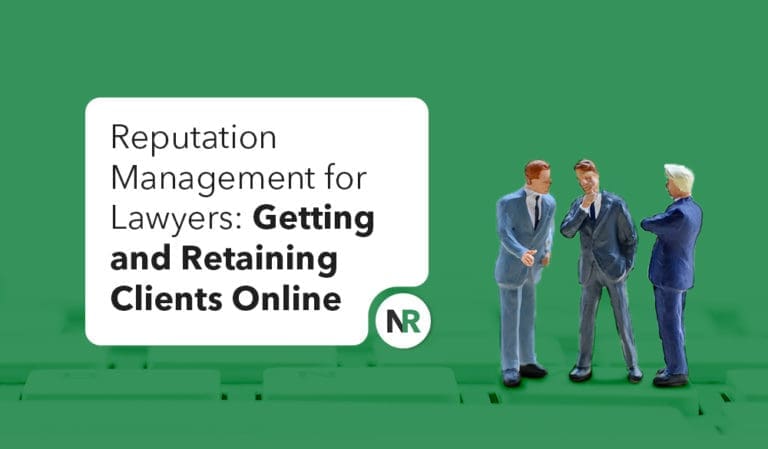 Reputation Management for Lawyers: Getting and Retaining Clients Online