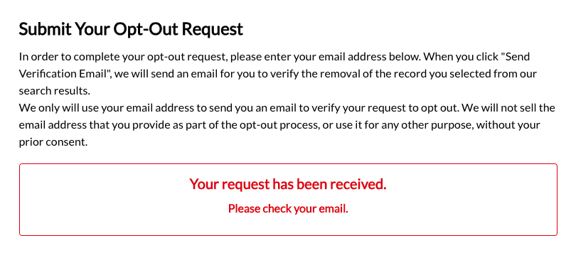 A website page confirms a been verified removal opt-out request. A message in a red box says, "Your request has been received. Please check your email." Instructions about email verification are displayed above the box.