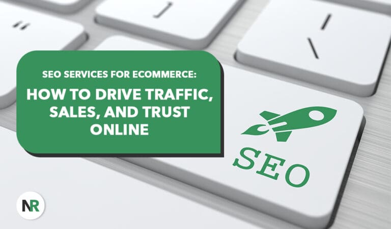 SEO Services for Ecommerce: How To Drive Traffic, Sales, and Trust Online