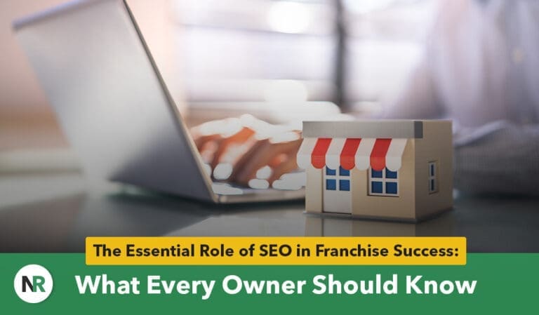 The Essential Role of SEO in Franchise Success: What Every Owner Should Know