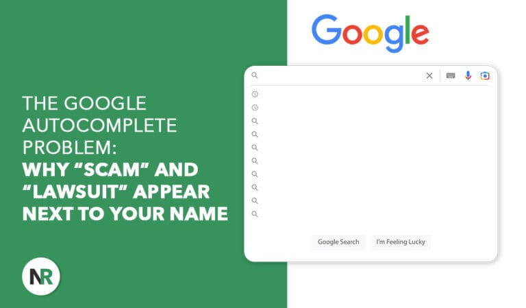 The Google Autocomplete Problem: Why “Scam” and “Lawsuit” Appear Next to Your Name