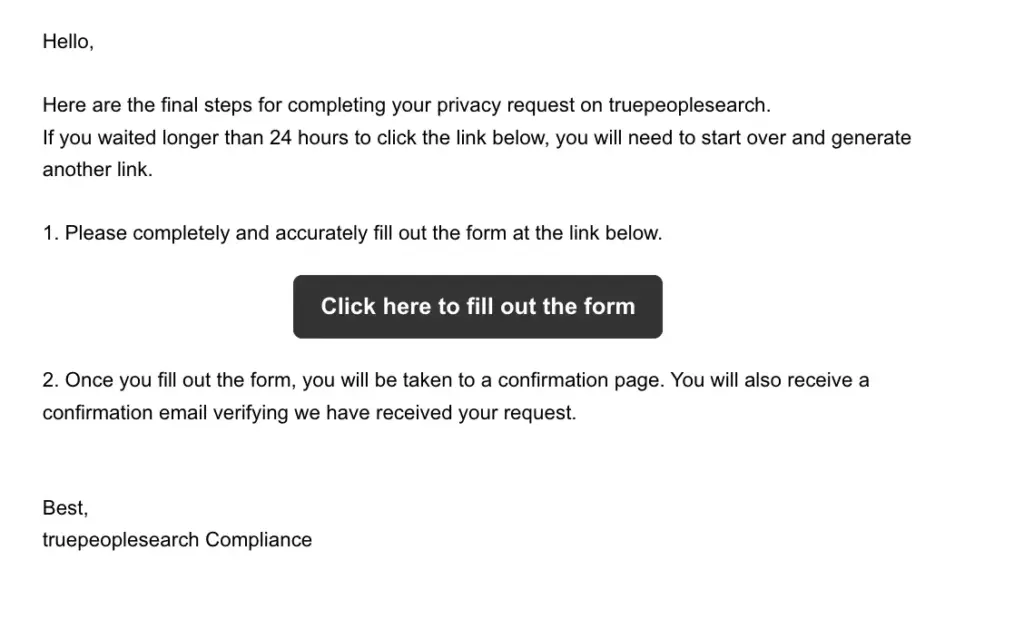 Email with instructions to complete a privacy request on truepeoplesearch, including a button labeled “Click here to fill out the form” and a note about receiving a confirmation email after submission for the true people search opt out process.