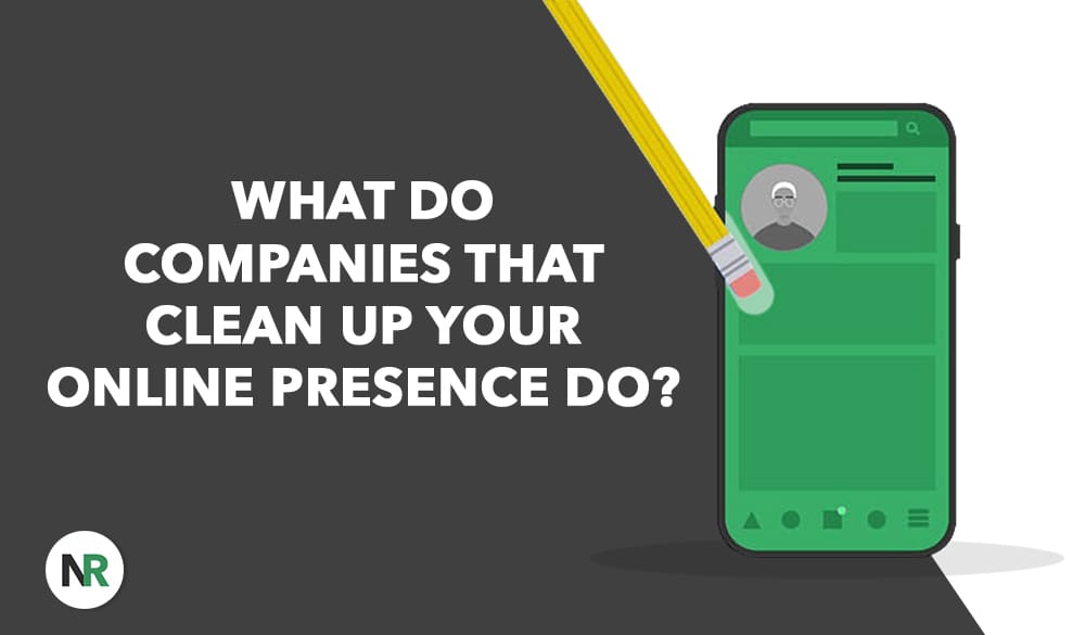 A graphic displays a smartphone and a pencil eraser removing part of a profile, beside the text: “What do companies that clean up your online presence do?” all set against a dark background.