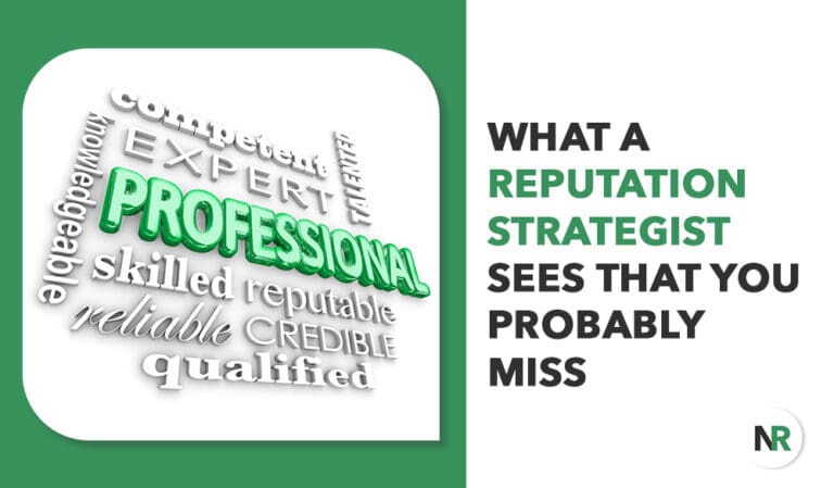 What a Reputation Strategist Sees That You Probably Miss