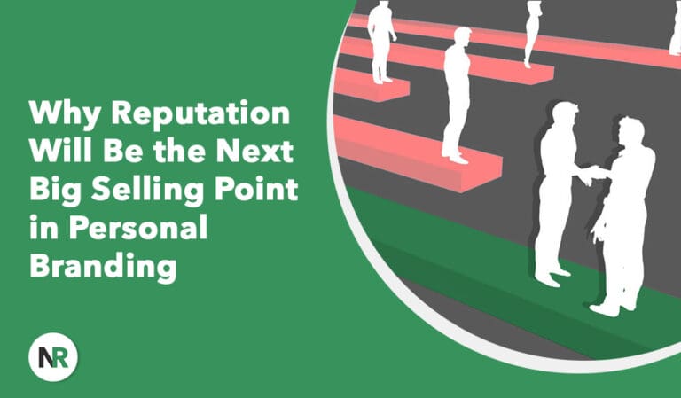 Why Reputation Will Be the Next Big Selling Point in Personal Branding