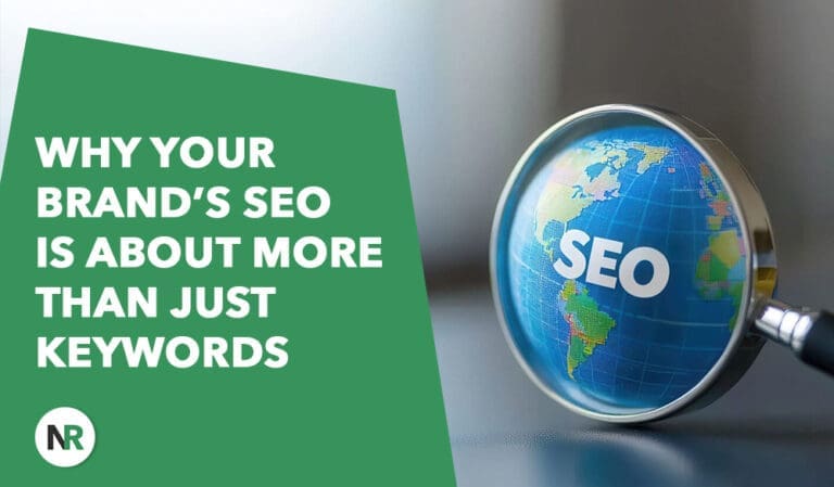Why Your Brand’s SEO Is About More Than Just Keywords