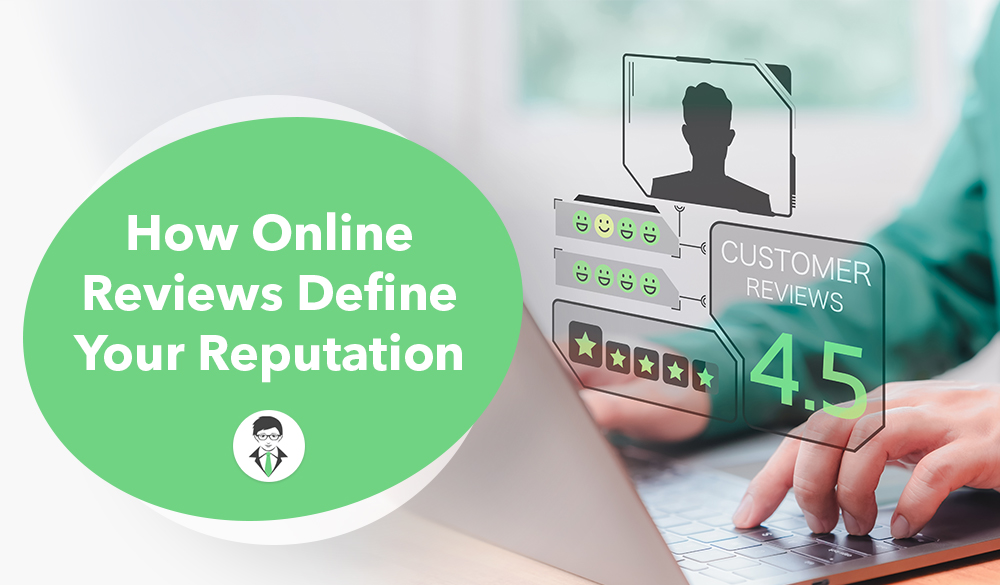 Online reviews have the power to shape and define your reputation in today's digital world.