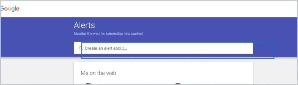 Google Alerts page with a search bar labeled "Create an alert about..." where users can enter keywords to monitor the web for new content. The Google logo is in the top left corner.