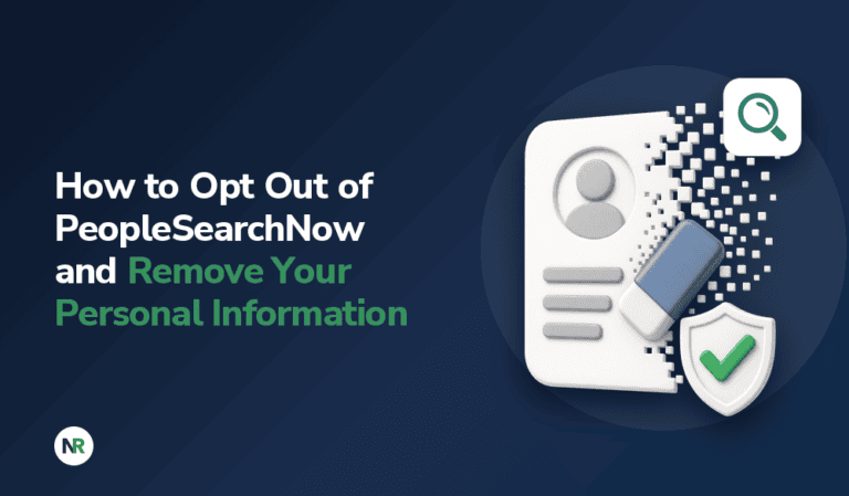 How to Opt Out of PeopleSearchNow and Remove Your Personal Information (2026)
