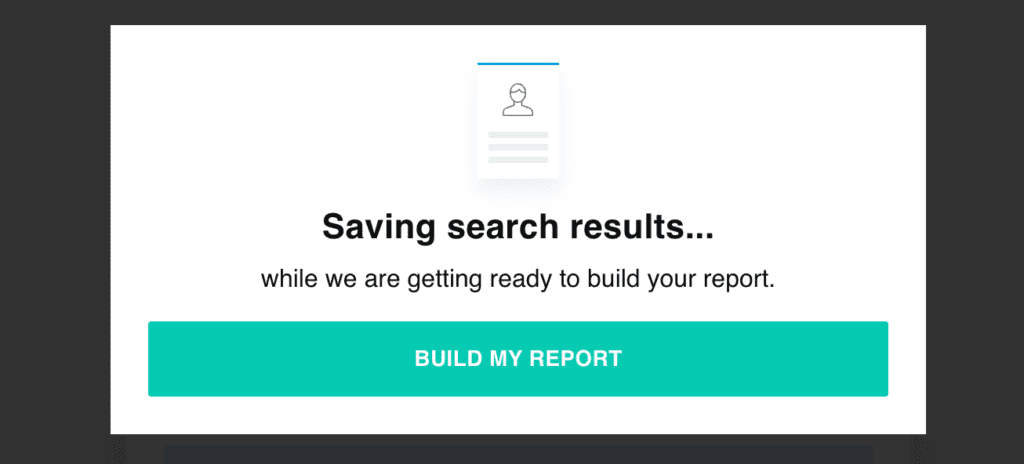 A pop-up message displays "Saving search results... while we are getting ready to build your report." Below, there is a turquoise button labeled "BUILD MY REPORT" and an option to cancel Spokeo if you change your mind.